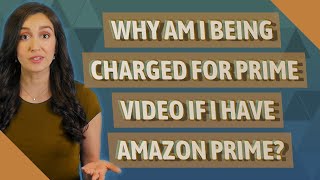 Why am I being charged for prime video if I have Amazon Prime [upl. by Noerb]