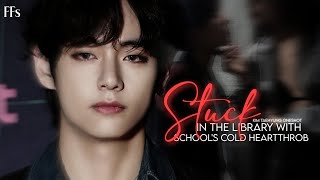 Stuck in library with schools cold heartthrob  Kim Taehyung Oneshot [upl. by Llehcim817]