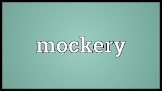 Mockery Meaning [upl. by Verina]