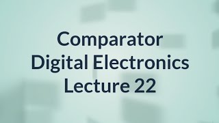 Comparator in Hindi  Digital Electronics  Lecture 22 [upl. by Annanhoj]