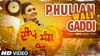 Anmol Gagan Maan Phullan Wali Gaddi  New Punjabi Video Song  Desi Routz  Latest Punjabi Song [upl. by Yevre601]